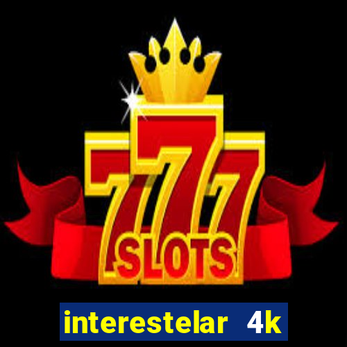 interestelar 4k dublado torrent